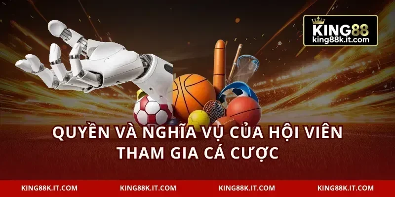 Quyền và nghĩa vụ của hội viên tham gia cá cược