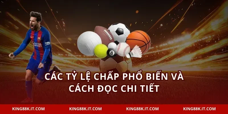 Các tỷ lệ chấp phổ biến và cách đọc chi tiết