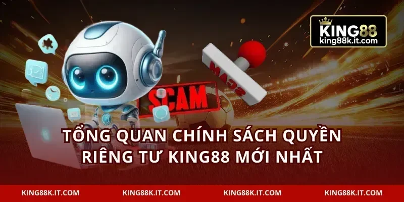 Tổng quan chính sách quyền riêng tư KING88 mới nhất